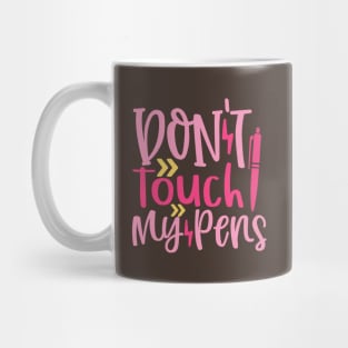 Don't Touch My Pens Mug